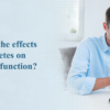 What Are The Effects Of Diabetes On Erectile Dysfunction?