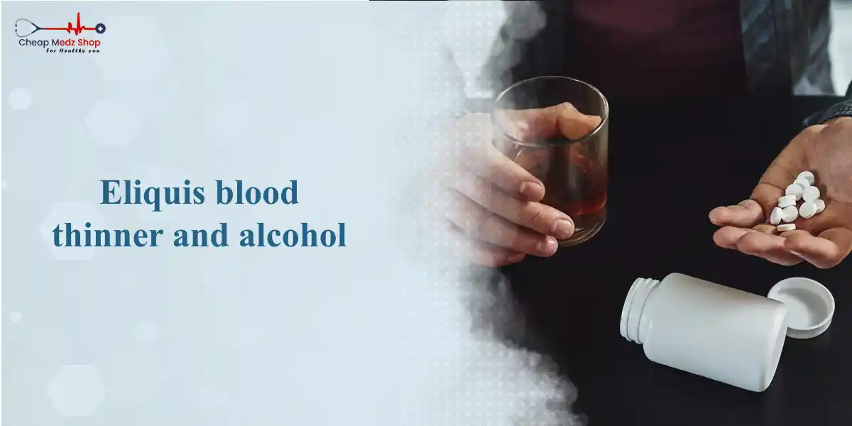 Eliquis Blood Thinner and Alcohol